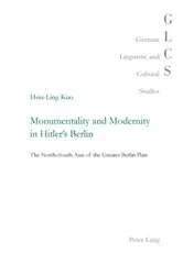 Book cover of Monumentality and Modernity in Hitler’s Berlin by Unknown