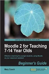 Book cover of Moodle 2 for Teaching 7-14 Year Olds Beginner's Guide by Mary Cooch