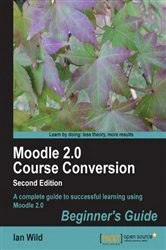 Book cover of Moodle 2.0 Course Conversion Beginner's Guide by Ian Wild