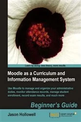 Book cover of Moodle as a Curriculum and Information Management System by Jason Hollowell