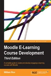 Book cover of Moodle E-Learning Course Development (3rd ed.) by William Rice