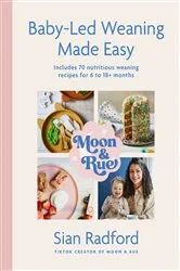 Book cover of Moon and Rue: Baby-Led Weaning Made Easy by Sian Radford