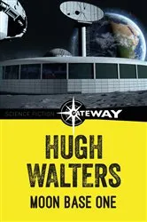 Book cover of Moon Base One by Hugh Walters