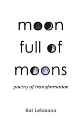 Book cover of Moon Full of Moons by Kat Lehmann