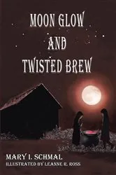 Book cover of Moon Glow and Twisted Brew by Mary I. Schmal