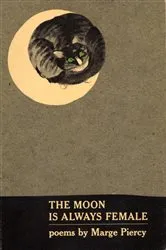 Book cover of Moon Is Always Female by Marge Piercy