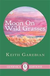 Book cover of Moon on Wild Grasses by Keith Garebian