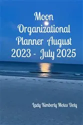 Book cover of Moon Organizational Planner August 2023 - July 2025 by Lady Kimberly Motes Doty