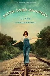 Book cover of Moon Over Manifest by Clare Vanderpool