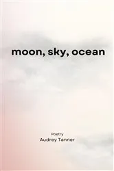 Book cover of moon, sky, ocean by Audrey Tanner
