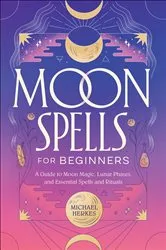 Book cover of Moon Spells for Beginners by Michael Herkes