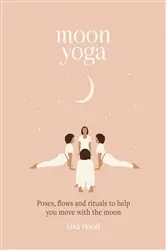 Book cover of Moon Yoga by Lisa Hood
