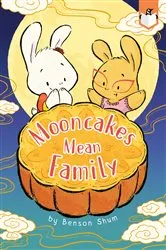 Book cover of Mooncakes Mean Family by Benson Shum