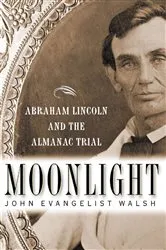 Book cover of Moonlight: Abraham Lincoln and the Almanac Trial by John Evangelist Walsh