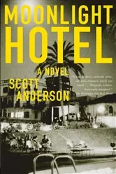Book cover of Moonlight Hotel by Scott Anderson