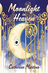 Book cover of Moonlight in Heaven by Catherine Martino