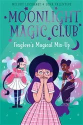 Book cover of Moonlight Magic Club: Foxglove's Magical Mix-Up by Melody Lockhart