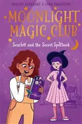 Book cover of Moonlight Magic Club: Scarlett and the Secret Spellbook by Melody Lockhart