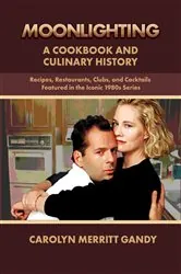 Book cover of MOONLIGHTING: A Cookbook And Culinary History by Carolyn Merritt Gandy