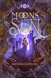Book cover of Moons and Sun by Adélina Lauruol
