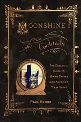 Book cover of Moonshine Cocktails by Paul Knorr