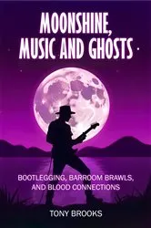 Book cover of Moonshine Music and Ghosts by Tony Brooks