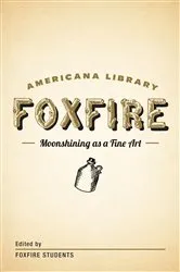 Book cover of Moonshining as a Fine Art by Inc. Foxfire Fund