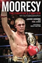 Book cover of Mooresy: The Fighter's Fighter by Jamie Moore