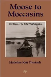 Book cover of Moose to Moccasins (2nd ed.) by Madeline Katt Theriault