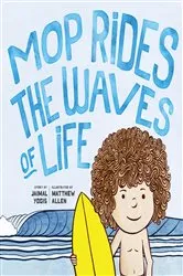 Book cover of Mop Rides the Waves of Life by Jaimal Yogis