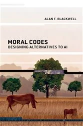Book cover of Moral Codes by Alan F. Blackwell