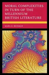 Book cover of Moral Complexities in Turn of the Millennium British Literature by Mara E. Reisman