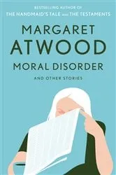 Book cover of Moral Disorder and Other Stories by Margaret Atwood