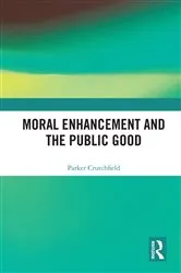 Book cover of Moral Enhancement and the Public Good by Parker Crutchfield