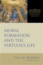 Book cover of Moral Formation and the Virtuous Life by Paul  M. Blowers