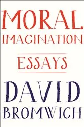 Book cover of Moral Imagination by David Bromwich