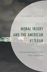 Book cover of Moral Injury and the American Veteran by Richard E. La Fleur