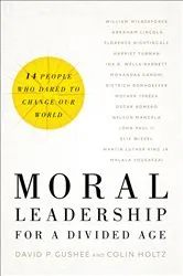 Book cover of Moral Leadership for a Divided Age by David P. Gushee