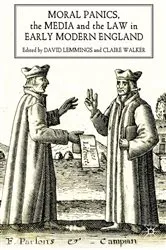 Book cover of Moral Panics, the Media and the Law in Early Modern England by D. Lemmings