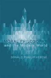 Book cover of Moral Philosophy and the Modern World by Donald Phillip Verene