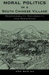Book cover of Moral Politics in a South Chinese Village by Hok Bun Ku