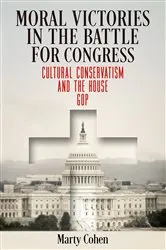 Book cover of Moral Victories in the Battle for Congress by Marty Cohen