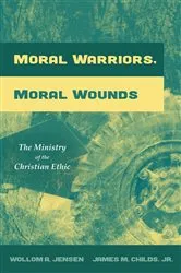 Book cover of Moral Warriors, Moral Wounds by Wollom A. Jensen