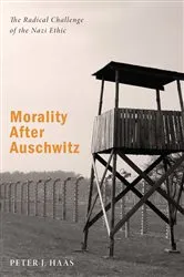 Book cover of Morality After Auschwitz by Peter J. Haas
