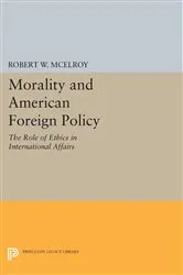 Book cover of Morality and American Foreign Policy by Robert W. McElroy