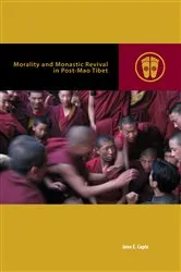 Book cover of Morality and Monastic Revival in Post-Mao Tibet by Jane E. Caple