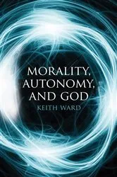 Book cover of Morality, Autonomy, and God by Keith Ward