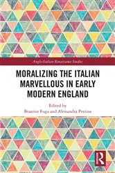 Book cover of Moralizing the Italian Marvellous in Early Modern England by Beatrice Fuga