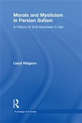 Book cover of Morals and Mysticism in Persian Sufism by Lloyd Ridgeon