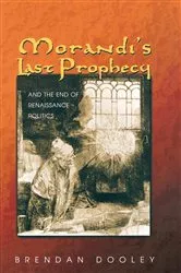 Book cover of Morandi's Last Prophecy and the End of Renaissance Politics by Brendan Dooley